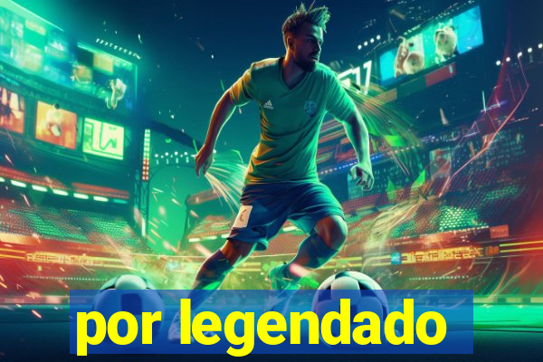 por legendado